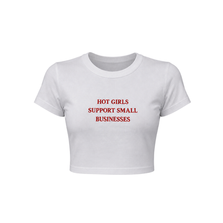 Hot Girls Support Small Businesses Cropped Tee